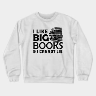 Book - I like big books and I can't lie Crewneck Sweatshirt